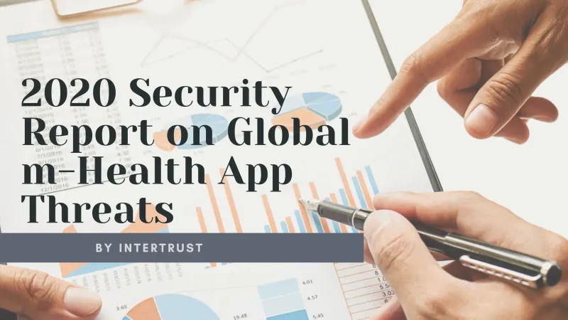2020 Security Report on Global m-Health App Threats by Intertrust
